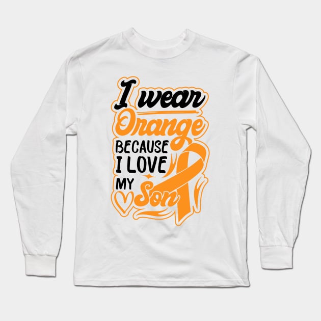 i wear orange because i love my son For son For Awareness Leukemia Ribbon Long Sleeve T-Shirt by greatnessprint